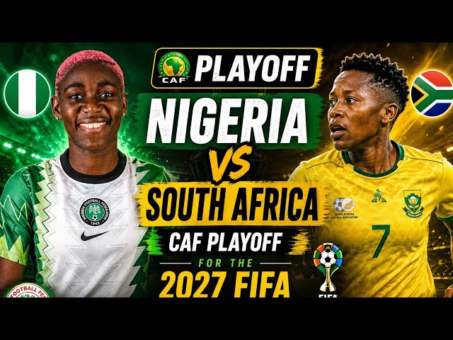 Nigeria vs South Africa: Super Falcons Face Must-Win Battle for 2027 World Cup Lifeline